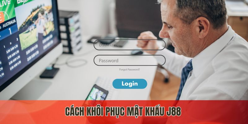 Cách khôi phục mật khẩu J88
