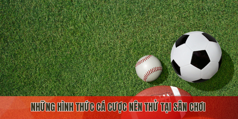 Những hình thức cá cược nên thử tại thể thao J88