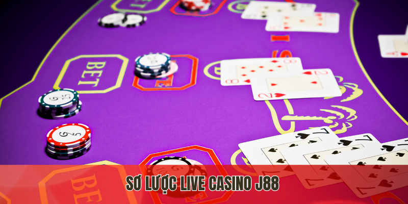 Sơ lược live casino J88